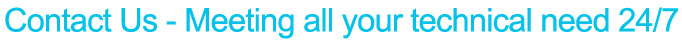 Contact Us - Meeting all your technical need 24/7